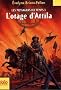 Les messagers du temps, Tome 3 : L'otage d'Attila