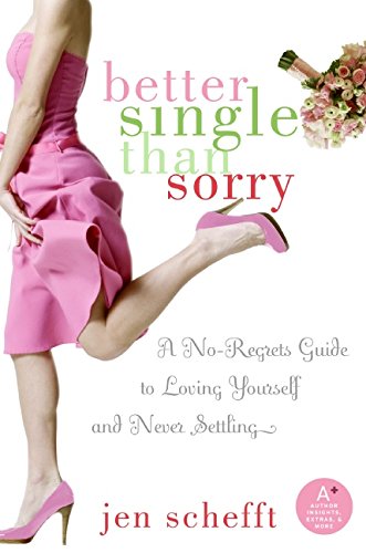 better single than sorry a no regrets guide to loving yourself and never settling