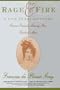 Rage and Fire: A Life of Louise Colet--Pioneer, Feminist, Literary Star, Flaubert's Muse