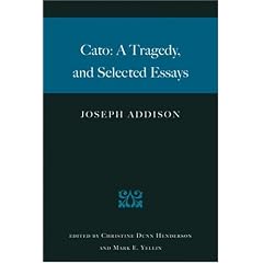 CATO: A TRAGEDY AND SELECTED ESSAYS