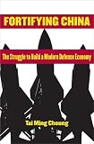 Fortifying China: The Struggle to Build a Modern Defense Economy