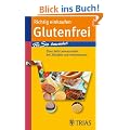 Richtig einkaufen Glutenfrei: F�r Sie bewertet: �ber 600 Lebensmittel bei Z�liakie und Intoleranzen