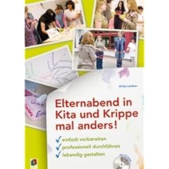 Elternabend in Kita und Krippe mal anders!: Einfach vorbereiten - professionell durchf�hren - lebendig gestalten