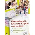 Elternabend in Kita und Krippe mal anders!: Einfach vorbereiten - professionell durchf�hren - lebendig gestalten