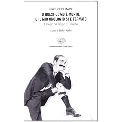 O quest'uomo � morto, o il mio orologio si � fermato. Il meglio del meglio di Groucho