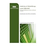 Marketing im Weiterbildungsmarkt 2008/2009: Eine empirische Befragung von Trainern und Personalentwicklernvon "Michael Bernecker"