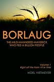 Borlaug; The Mild-Mannered Maverick Who Fed a Billion People