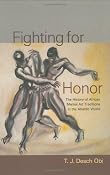 Amazon.com: Fighting for Honor: The History of African Martial Art in the Atlantic World (Carolina Lowcountry and the Atlantic World) (9781570037184): T. J. Desch Obi: Books