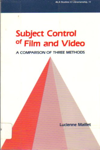 Subject Control of Film and Video: A Comparison of Three Methods (ALA Studies in Librarianship, No. 11)
