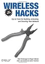 Wireless Hacks: Tips & Tools for Building, Extending, and Securing Your Network