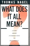 What Does It All Mean?: A Very Short Introduction to Philosophy