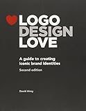 Logo Design Love: A Guide to Creating Iconic Brand Identities, 2nd Edition