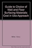 Guide to the choice of wall and floor surfacing materials : a costs in use approach