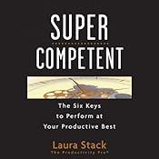 SuperCompetent: The Six Keys to Perform at Your Productive Best | [Laura Stack]
