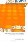 Brandraising: How Nonprofits Raise Vi...