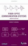 Fiber-Optic Communication Systems (Wiley Series in Microwave and Optical Engineering)