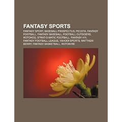 Fantasy Sports: Fantasy Sport, Baseball Prospectus, Fantasy Football, Pecota, Fantasy Baseball, Football Outsiders, Fantasy 411, Rotoh