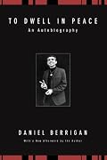 To Dwell in Peace: An Autobiography (Daniel Berrigan Reprint)