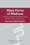 Many forms of madness : a family's struggle with mental illness and the mental health system
