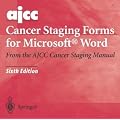 Cancer Staging Forms for Microsoft Word: From the AJCC Cancer Staging Manual