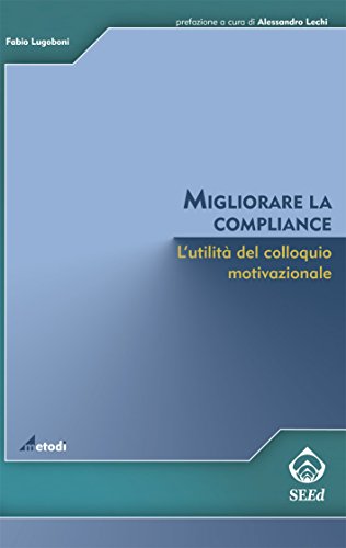 Migliorare la compliance. L'utilità del colloquio motivazionale (Italian Edition)