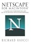 Netscape (TM) for Macintosh (R): A hands-on configuration and set-up guide for popular Web browsers