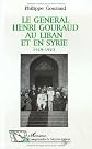Le général Henri Gouraud au Liban et en Syrie (1919-1923) (Comprendre le Moyen-Orient)