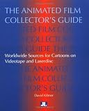 The Animated Film Collector's Guide: Worldwide Sources for Cartoons on Videotape and Laserdisc