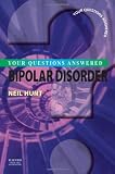 Bipolar Disorder: Your Questions Answered, 1e