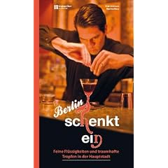 Berlin schenkt ein: Feine Fl�ssigkeiten und traumhafte Tropfen in der Hauptstadt