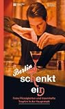 Berlin schenkt ein: Feine Fl�ssigkeiten und traumhafte Tropfen in der Hauptstadt
