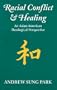 Racial Conflict and Healing: An Asian-American Theological Perspective