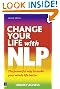 Change Your Life with NLP: The Powerful Way to Make Your Whole Life Better