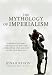 Search : The Mythology of Imperialism: A Revolutionary Critique of British Literature and Society in the Modern Age