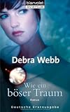 Wie ein b&ouml;ser Traum: Roman - Debra Webb