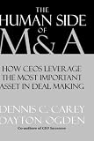 The Human Side of M & A: How CEOs Leverage the Most Important Asset in Deal Making