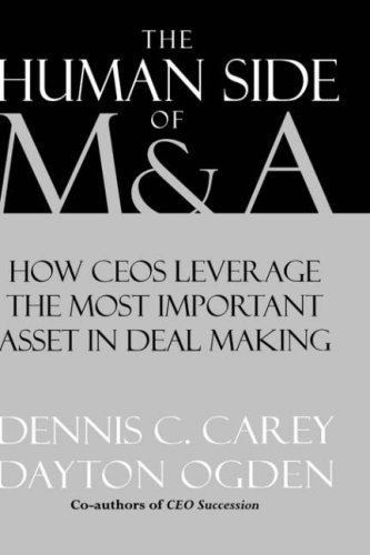The Human Side of M & A: How CEOs Leverage the Most Important Asset in Deal Making