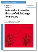 An Introduction to the Physics of High Energy Accelerators (Wiley Series in Beam Physics and Accelerator Technology)