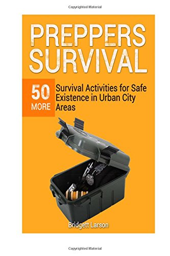 preppers survival 50 more survival activities for safe existence in urban city areas preppers survival preppers
