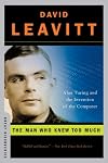 The Man Who Knew Too Much: Alan Turing and the Invention of the Computer (Great Discoveries)