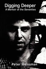 Digging Deeper - A Memoir Of The Seventies