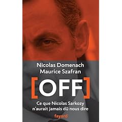 Off: Ce que Nicolas Sarkozy n'aurait jamais d� nous dire