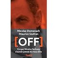 Off: Ce que Nicolas Sarkozy n'aurait jamais d� nous dire