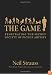The Game: Penetrating the Secret Society of Pickup Artists