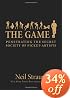 The Game: Penetrating the Secret Society of Pickup Artists