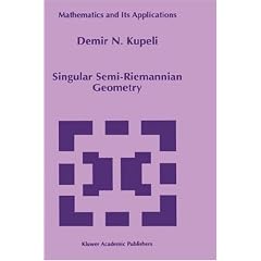 Singular Semi-Riemannian Geometry (Mathematics and Its Applications)