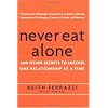 Never Eat Alone: And Other Secrets to Success, One Relationship at a Time