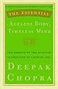 The Essential Ageless Body, Timeless Mind: The Essence of the Quantum Alternative to Growing Old (Essential Deepak Chopra)