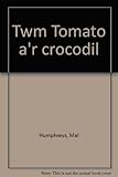 Twm Tomato a'r crocodil
