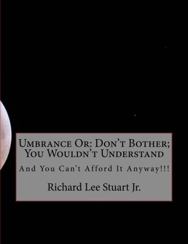 Umbrance Or: Don't Bother; You Wouldn't Understand: And You Can't Afford It Anyway!!! (Apotheosis) (Volume 2)